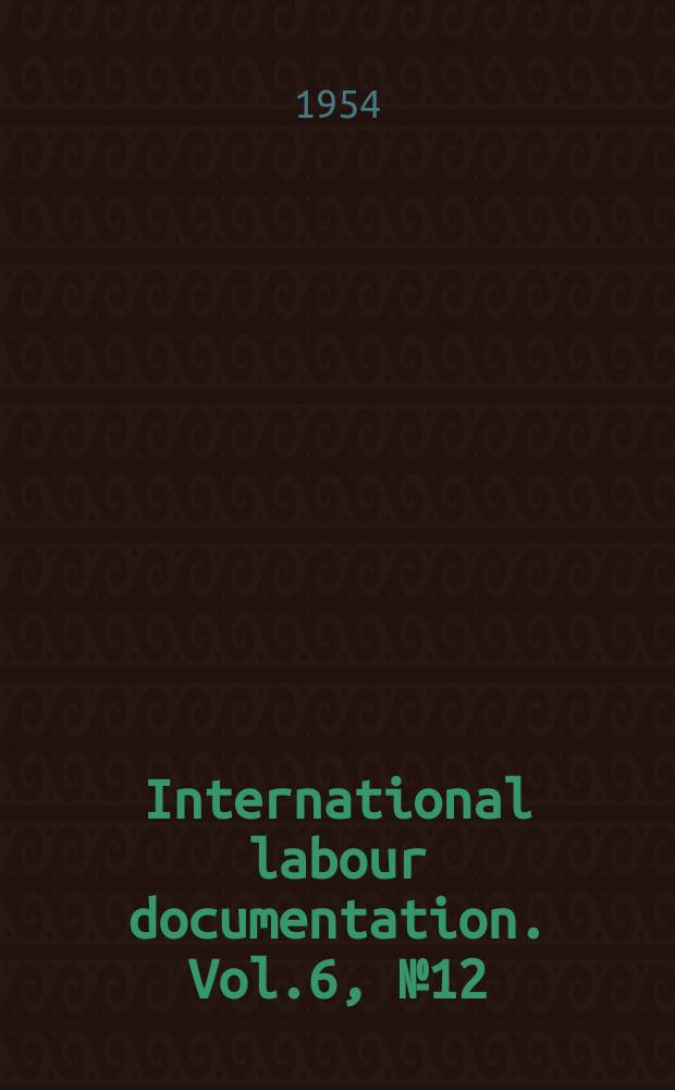 International labour documentation. Vol.6, №12