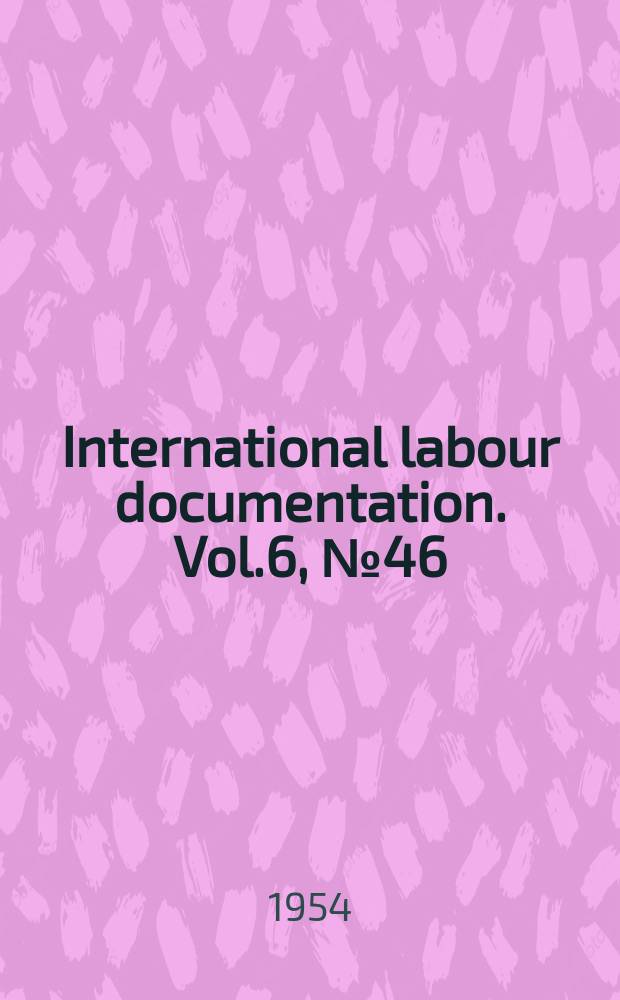 International labour documentation. Vol.6, №46