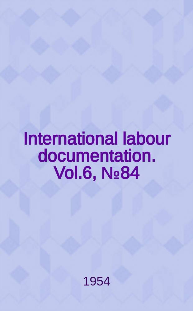 International labour documentation. Vol.6, №84