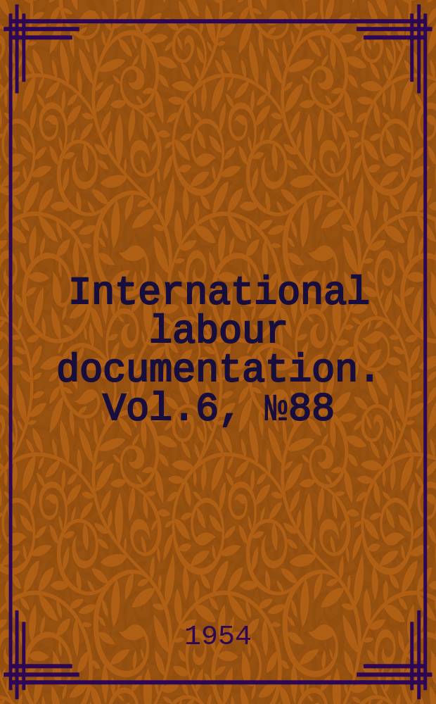 International labour documentation. Vol.6, №88
