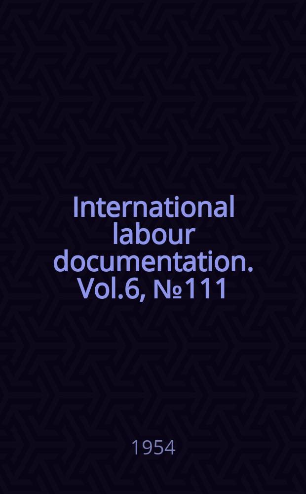 International labour documentation. Vol.6, №111