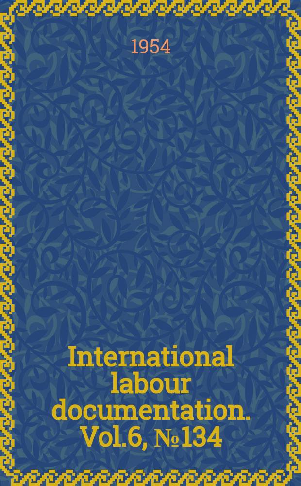 International labour documentation. Vol.6, №134