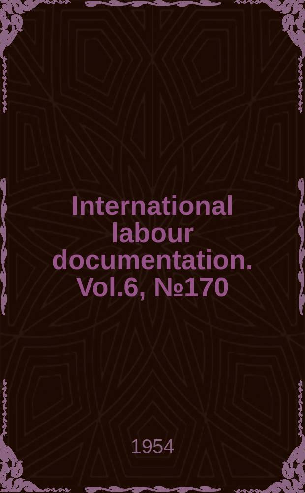International labour documentation. Vol.6, №170
