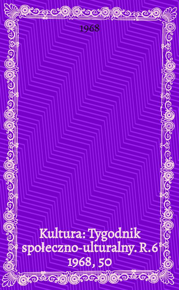 Kultura : Tygodnik społeczno -kulturalny. R.6 1968, 50(288)