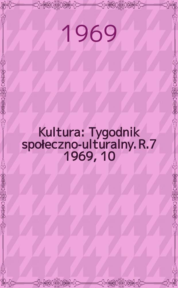 Kultura : Tygodnik społeczno -kulturalny. R.7 1969, 10(300)