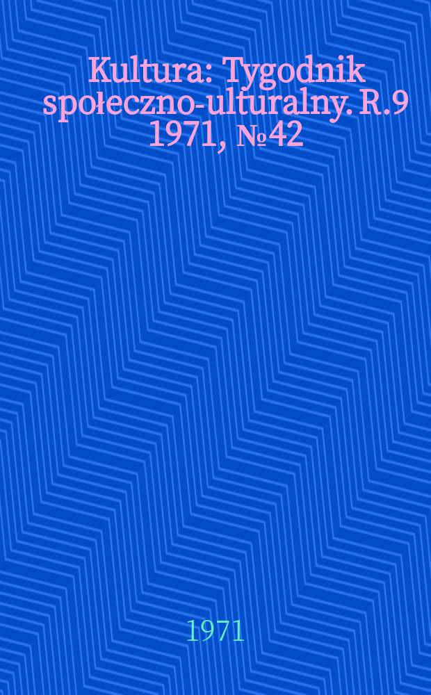 Kultura : Tygodnik społeczno -kulturalny. R.9 1971, №42(436)