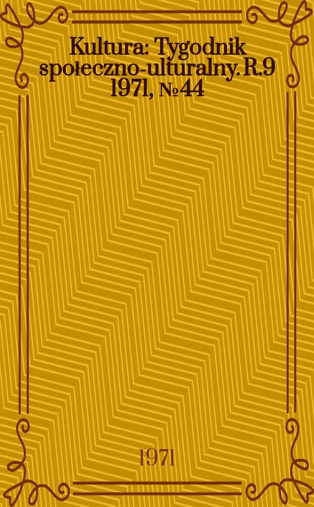 Kultura : Tygodnik społeczno -kulturalny. R.9 1971, №44(438)
