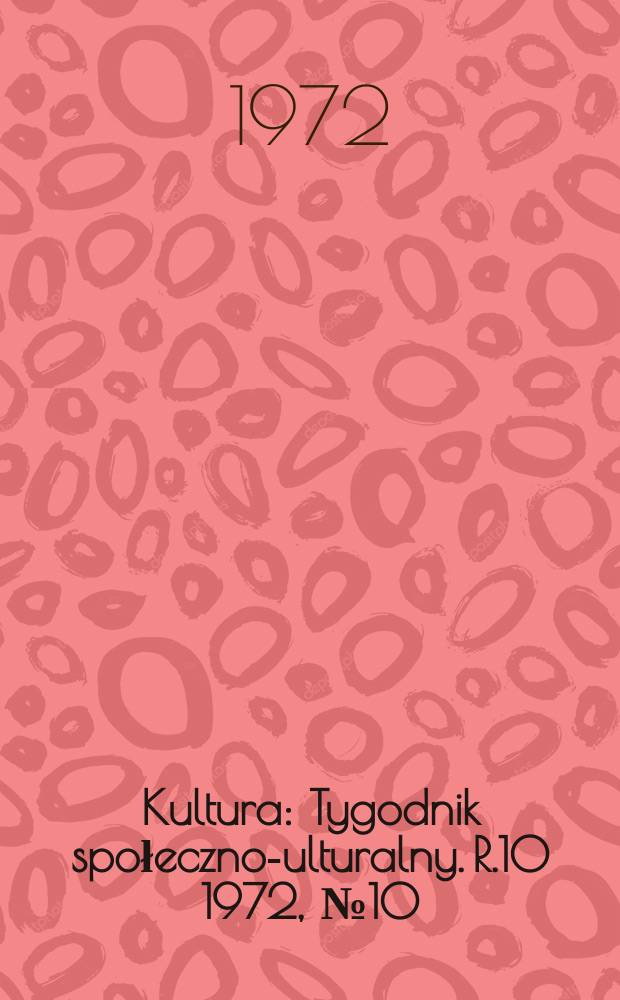 Kultura : Tygodnik społeczno -kulturalny. R.10 1972, №10(455)