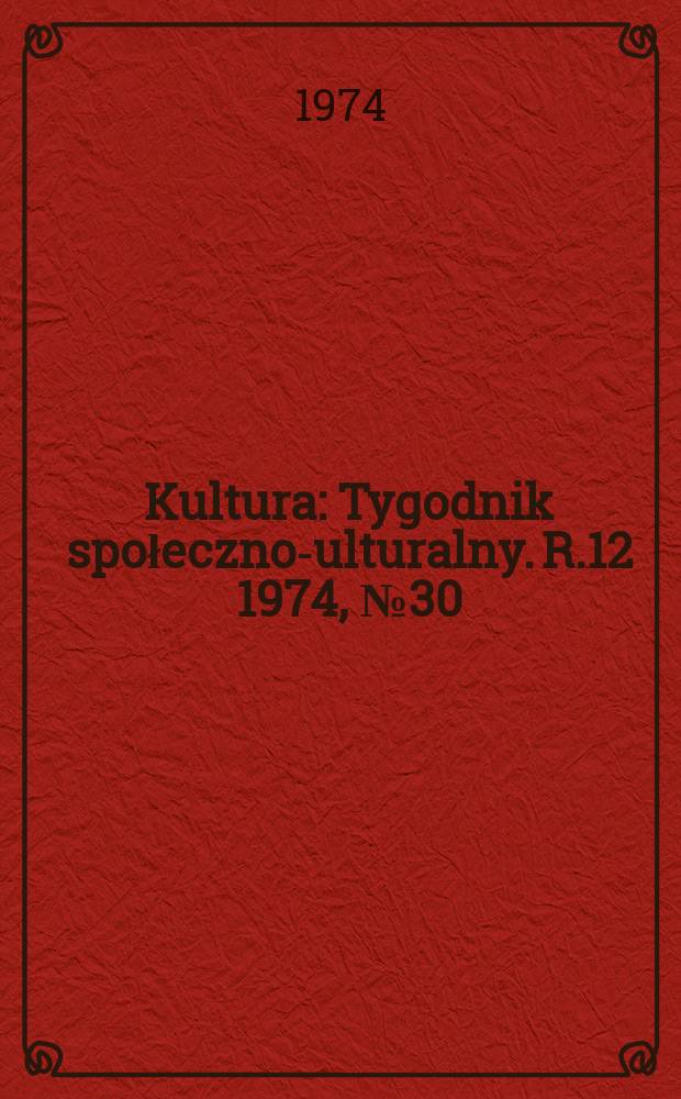 Kultura : Tygodnik społeczno -kulturalny. R.12 1974, №30(580)