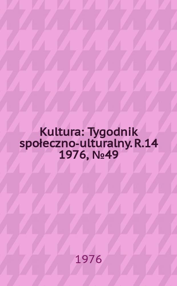 Kultura : Tygodnik społeczno -kulturalny. R.14 1976, №49(703)