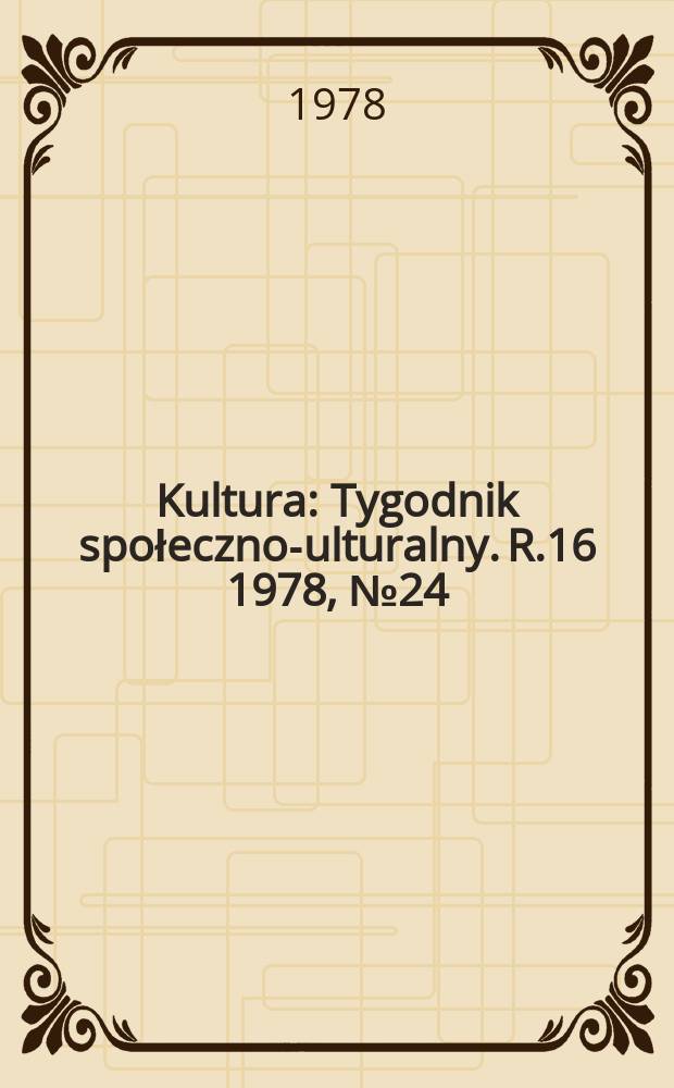 Kultura : Tygodnik społeczno -kulturalny. R.16 1978, №24(782)