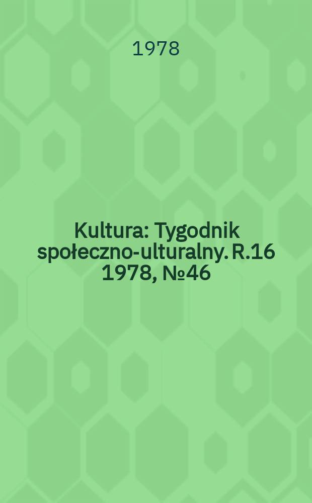 Kultura : Tygodnik społeczno -kulturalny. R.16 1978, №46(804)