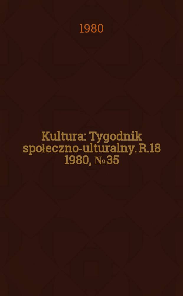 Kultura : Tygodnik społeczno -kulturalny. R.18 1980, №35(898)