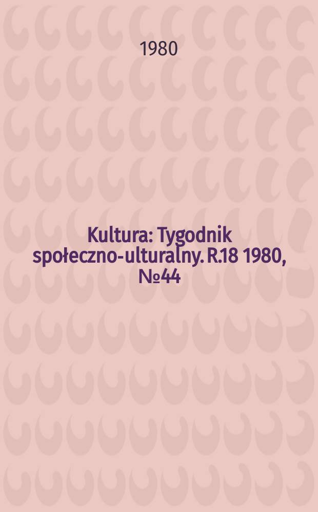 Kultura : Tygodnik społeczno -kulturalny. R.18 1980, №44(907)