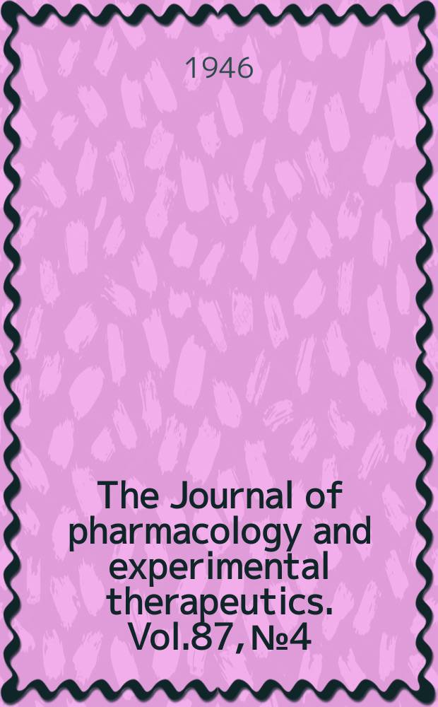 The Journal of pharmacology and experimental therapeutics. Vol.87, №4
