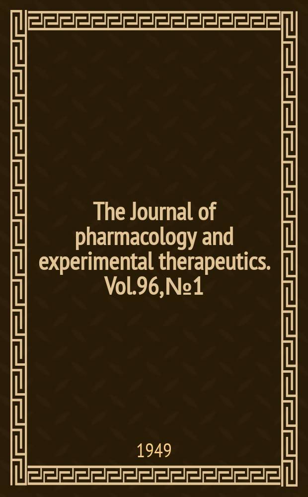 The Journal of pharmacology and experimental therapeutics. Vol.96, №1