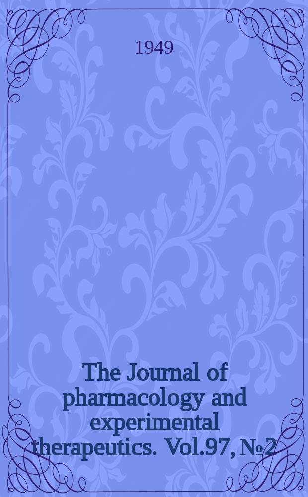 The Journal of pharmacology and experimental therapeutics. Vol.97, №2