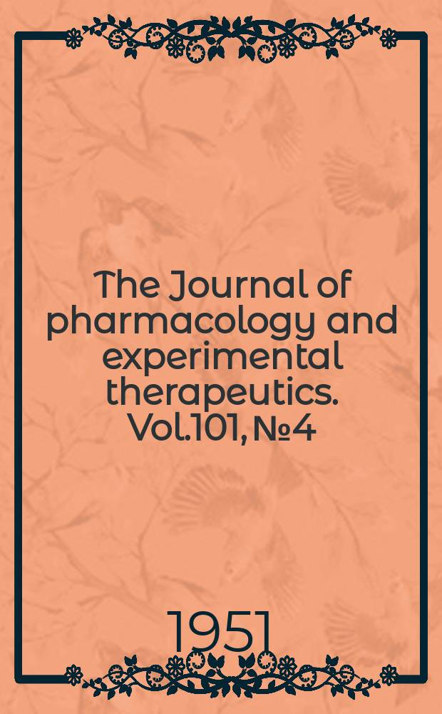 The Journal of pharmacology and experimental therapeutics. Vol.101, №4