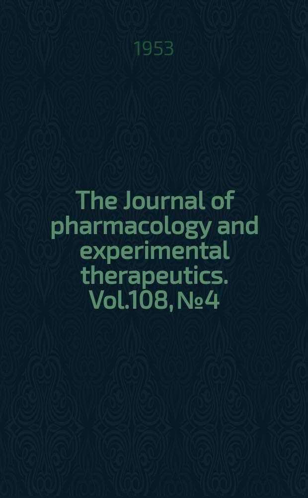 The Journal of pharmacology and experimental therapeutics. Vol.108, №4