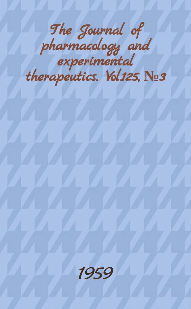 The Journal of pharmacology and experimental therapeutics. Vol.125, №3