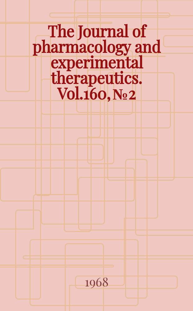 The Journal of pharmacology and experimental therapeutics. Vol.160, №2