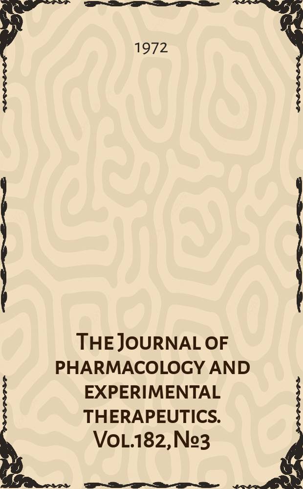 The Journal of pharmacology and experimental therapeutics. Vol.182, №3