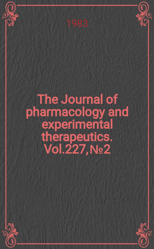 The Journal of pharmacology and experimental therapeutics. Vol.227, №2