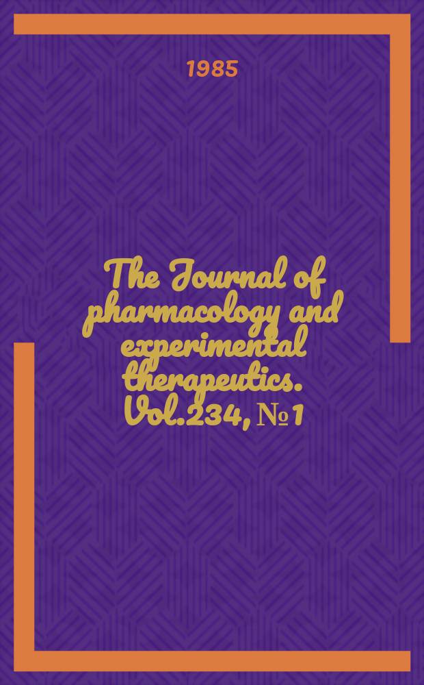 The Journal of pharmacology and experimental therapeutics. Vol.234, №1