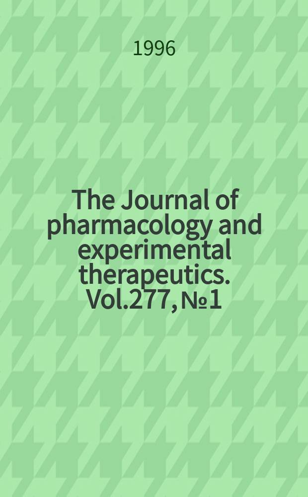 The Journal of pharmacology and experimental therapeutics. Vol.277, №1