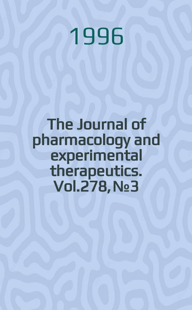 The Journal of pharmacology and experimental therapeutics. Vol.278, №3