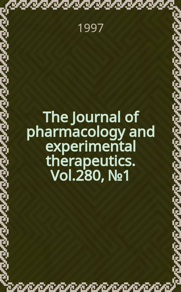 The Journal of pharmacology and experimental therapeutics. Vol.280, №1