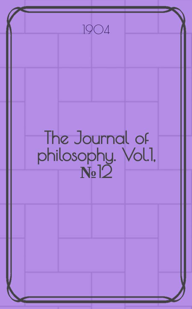 The Journal of philosophy. Vol.1, №12
