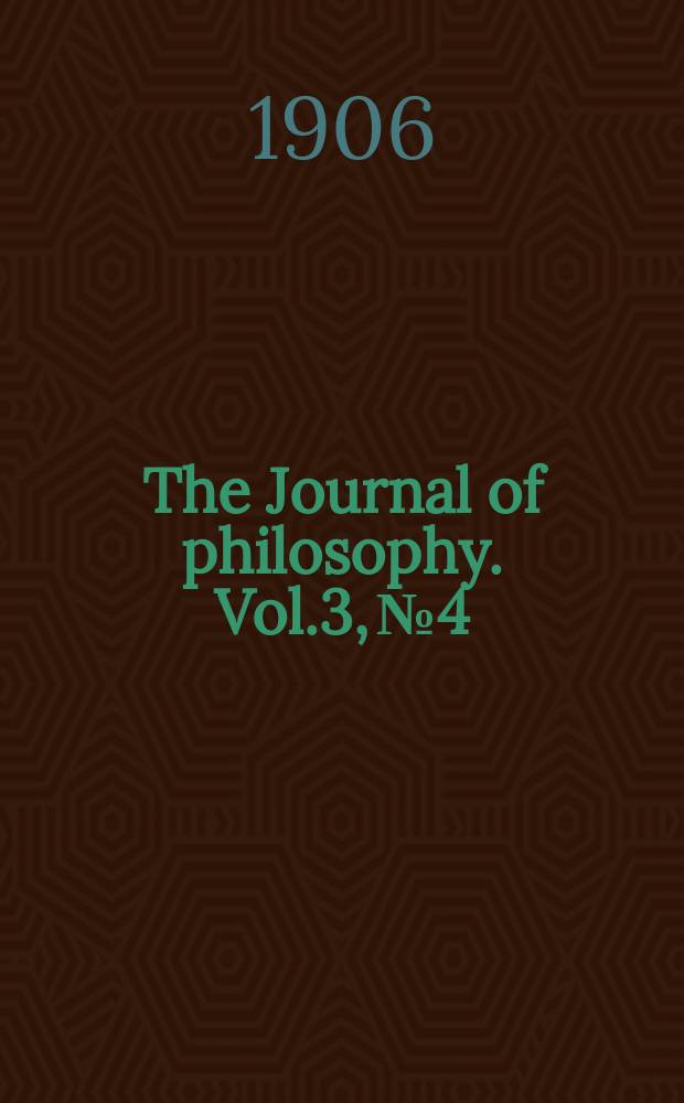 The Journal of philosophy. Vol.3, №4