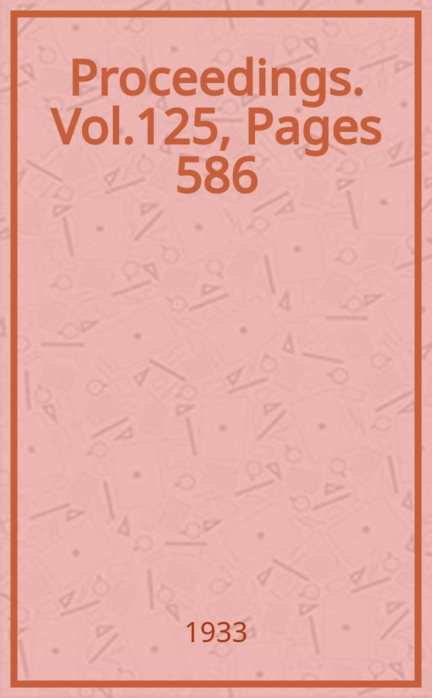 Proceedings. Vol.125, Pages 586