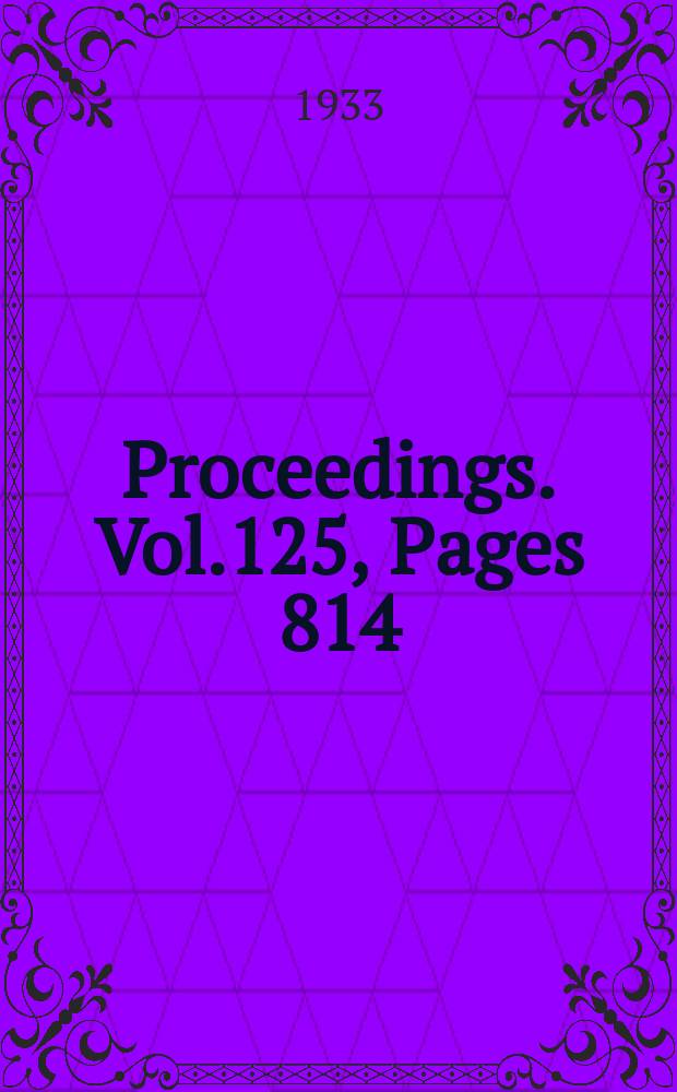 Proceedings. Vol.125, Pages 814