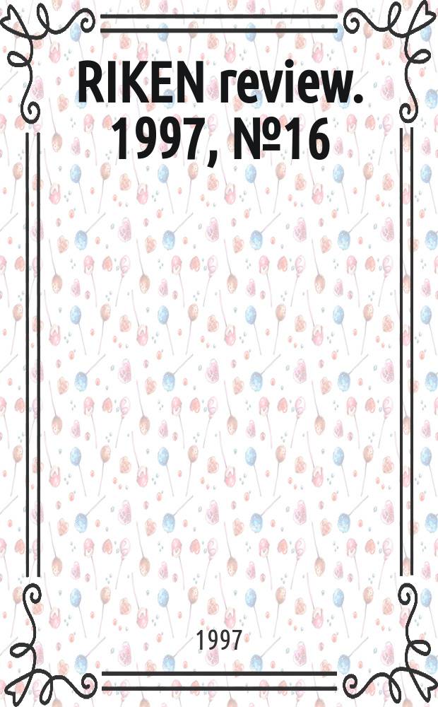 RIKEN review. 1997, №16
