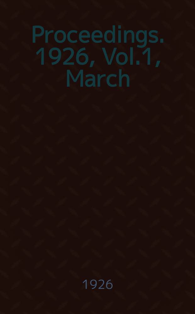 Proceedings. 1926, Vol.1, March