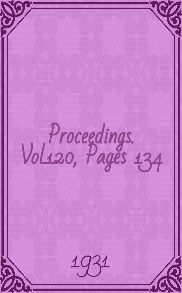 Proceedings. Vol.120, Pages 134