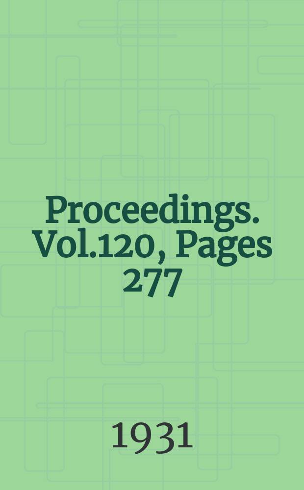 Proceedings. Vol.120, Pages 277