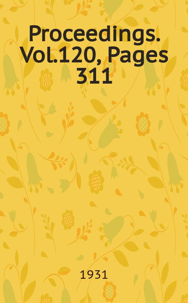 Proceedings. Vol.120, Pages 311