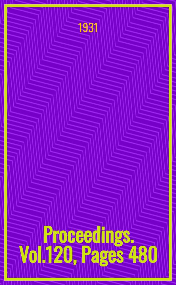Proceedings. Vol.120, Pages 480