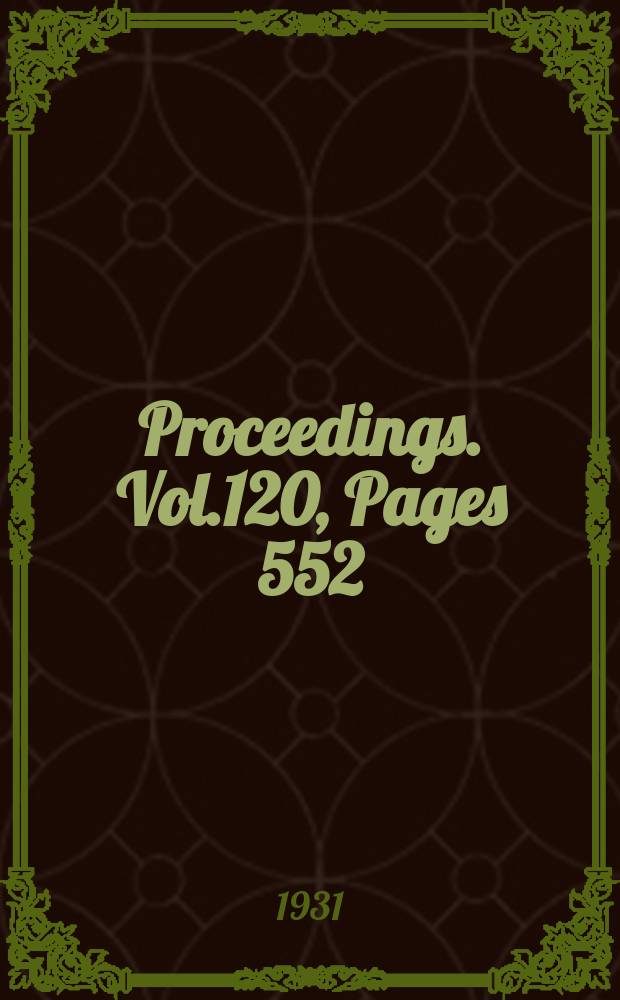 Proceedings. Vol.120, Pages 552