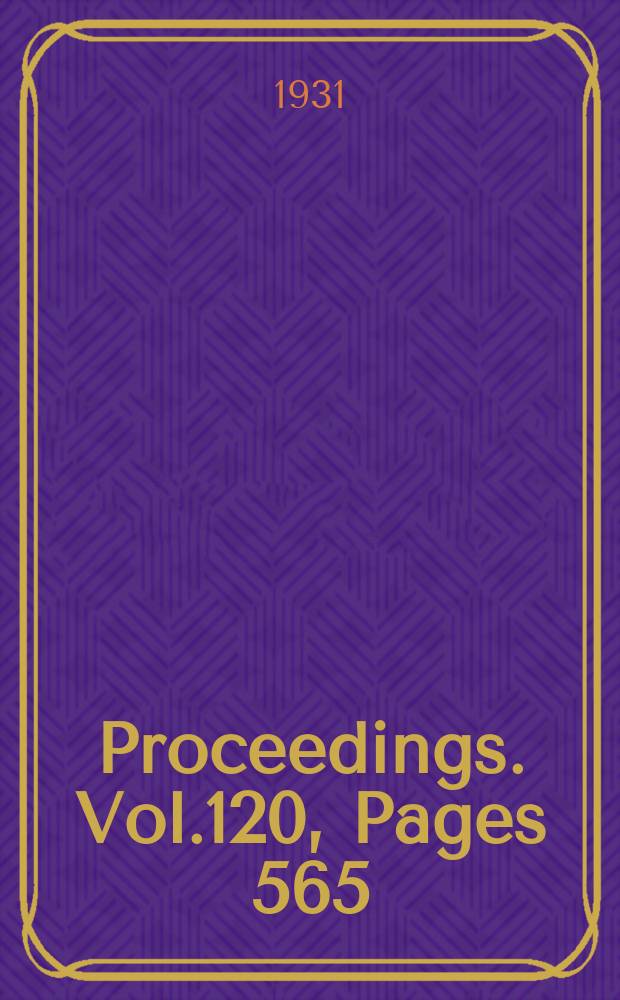 Proceedings. Vol.120, Pages 565