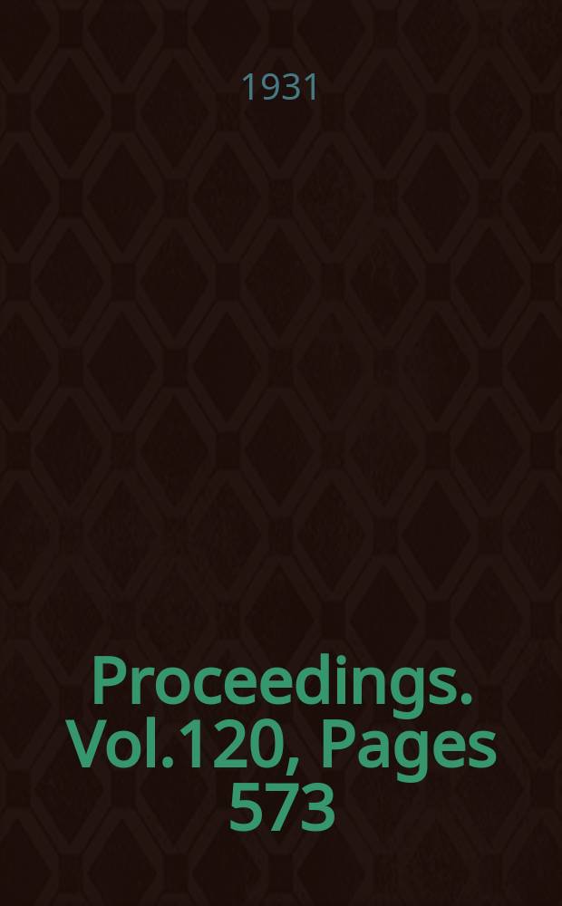 Proceedings. Vol.120, Pages 573
