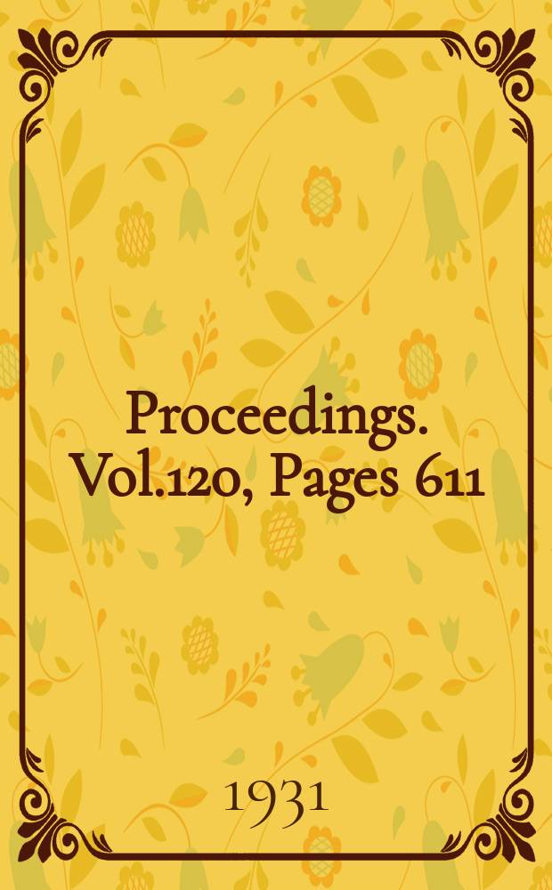 Proceedings. Vol.120, Pages 611