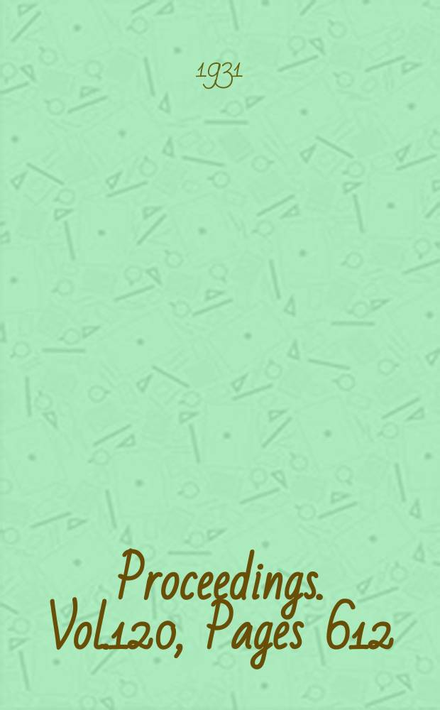 Proceedings. Vol.120, Pages 612