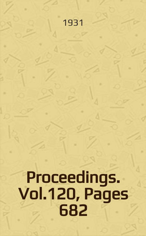 Proceedings. Vol.120, Pages 682
