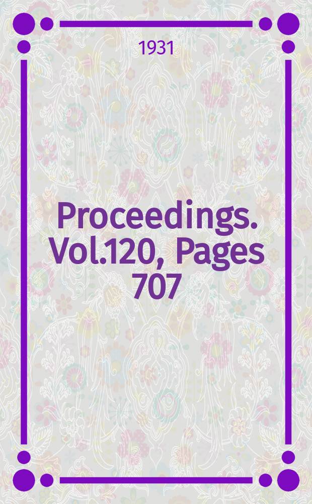 Proceedings. Vol.120, Pages 707