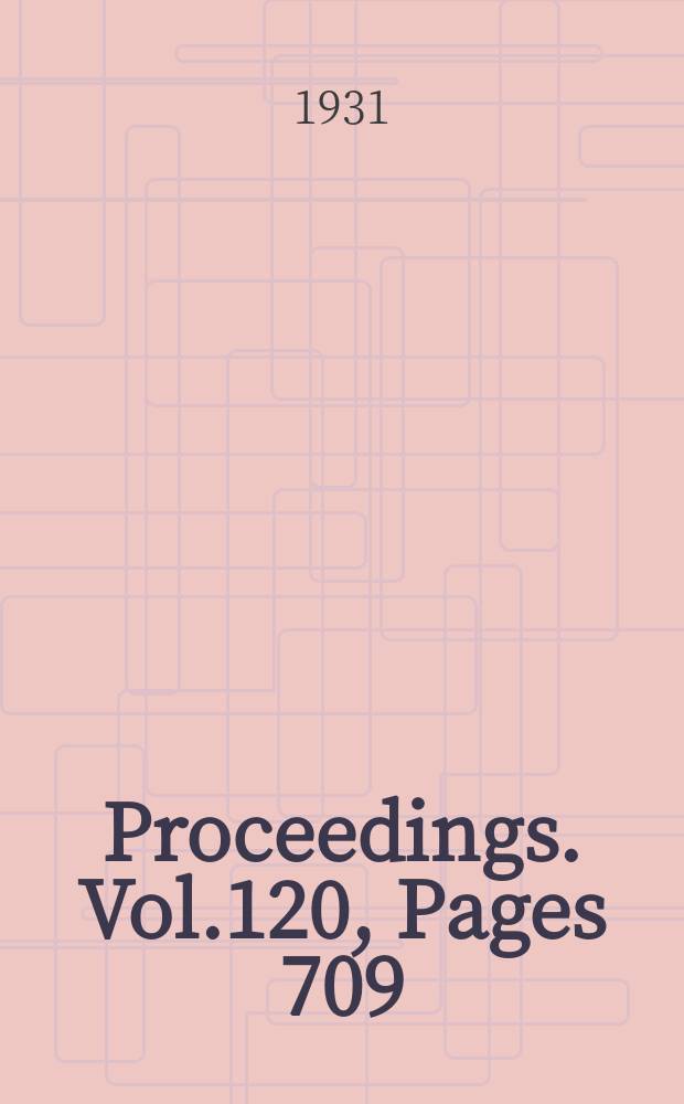 Proceedings. Vol.120, Pages 709