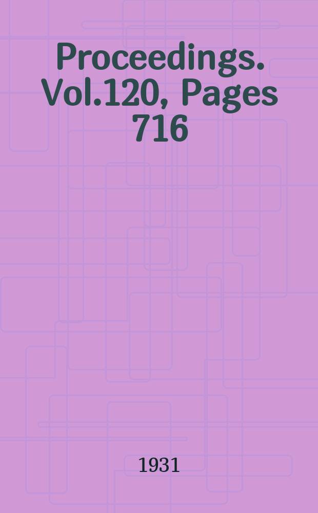 Proceedings. Vol.120, Pages 716